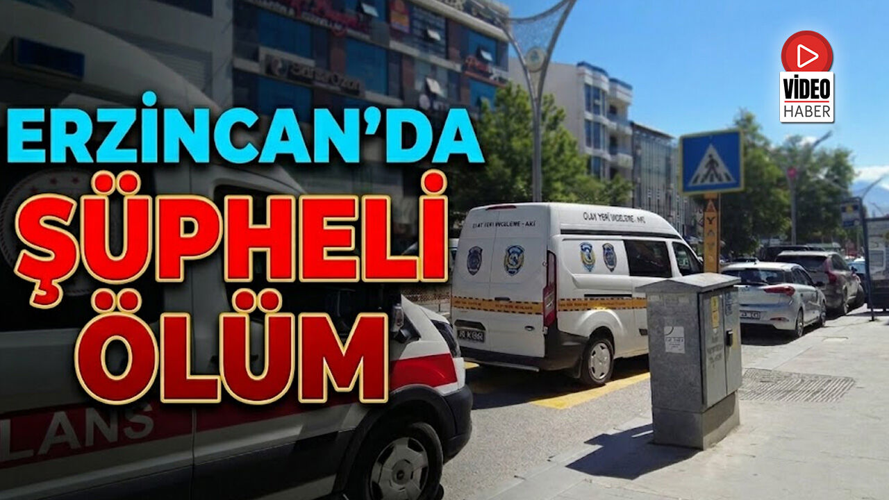 Erzincan’da Şüpheli Ölüm