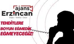 Ajans Erzincan Tehditlere Boyun Eğmedi, Eğmeyecek!