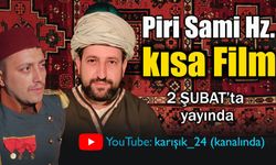 “Piri Sami Erzincan-i” ‘nin Hayatı Kısa filme Yansıtıldı