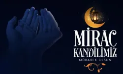 Miraç Kandilini İdrak Ediyoruz