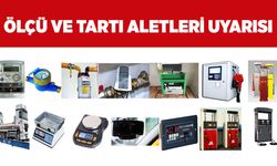 Ölçü  Ve Tartı Aletlerinin Muayenesini Unutmayın