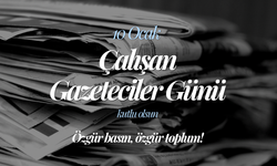 "Çalışan Gazeteciler Günü" Kutlu Olsun