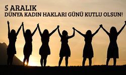 5 Aralık Dünya Kadın Hakları Günü
