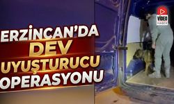 Erzincan’da Dev Uyuşturucu Operasyonu
