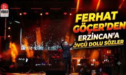 Ferhat Göçer'den Erzincan'a Övgü Dolu Sözler