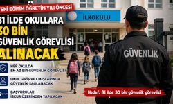 Okullara 30 Bin Güvenlik Personeli Alınacak