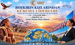 Türk Dünyasının Kadın Liderleri Erzincan’da Buluşacak