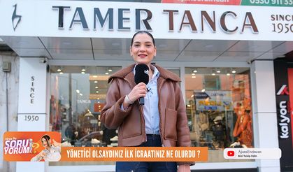 “Yönetici Olsaydınız Ne Olmak İsterdiniz ve İlk İcraatınız Ne Olurdu?”