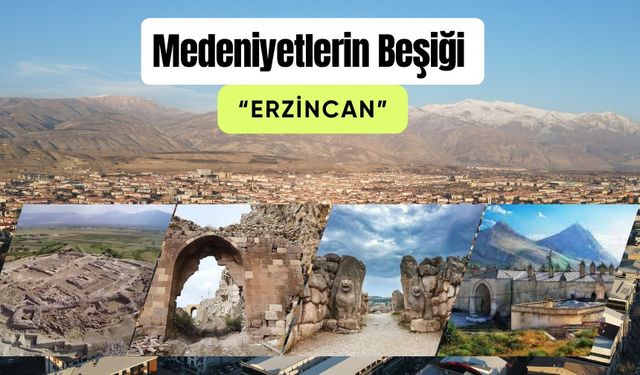 Erzincan'ın Tarihi, M.Ö. 3000'li Yıllara Kadar Uzanıyor