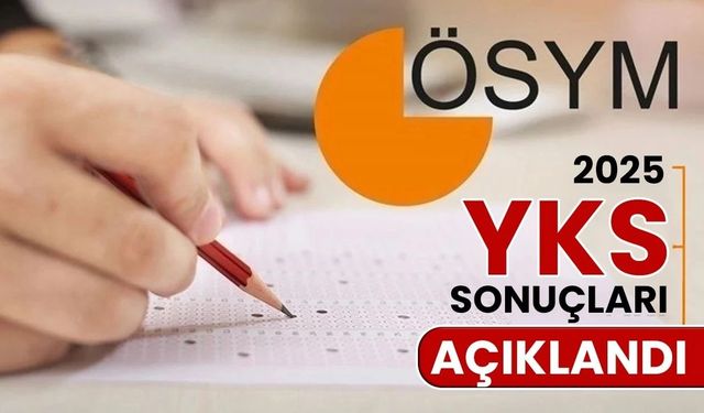 2025 YKS Yerleştirme Sonuçları Açıklandı