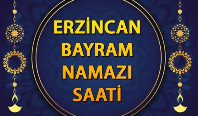 Erzincan’da Bayram Namazı 05.33’te Kılınacak