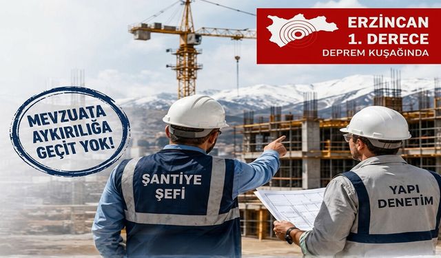Erzincan’da İnşaatlara Sıkı Denetim Dönemi Başladı