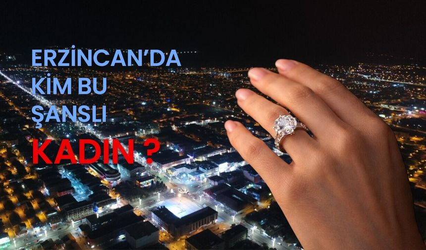 Erzincan’da 135 Bin Dolarlık Tektaş Gizemi; Kim Bu Şanslı Kadın?