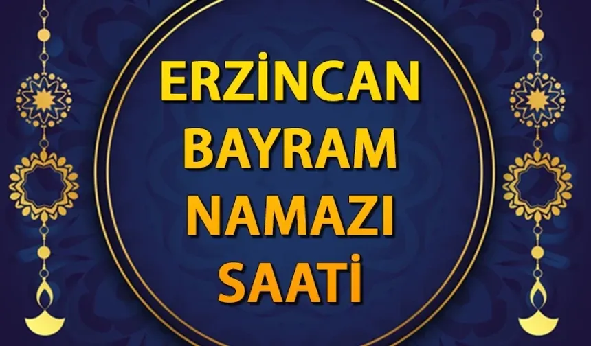 Erzincan’da Bayram Namazı 05.33’te Kılınacak