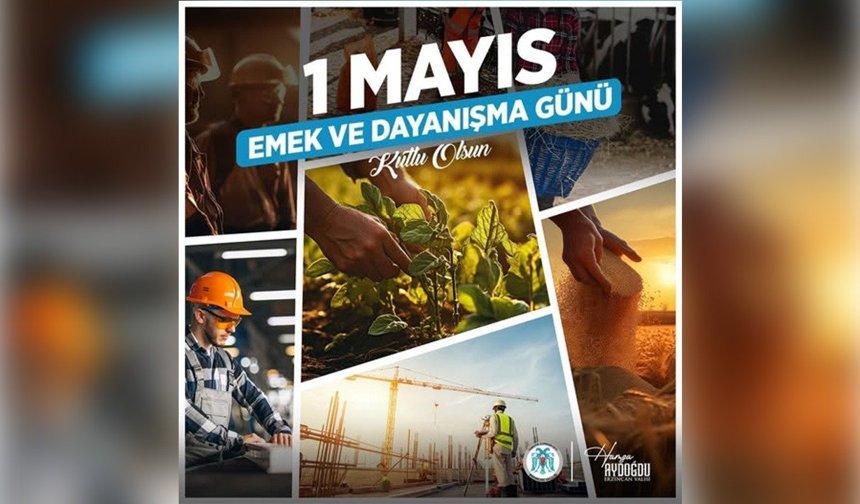 Erzincan Valiliği’nden 1 Mayıs Mesajı
