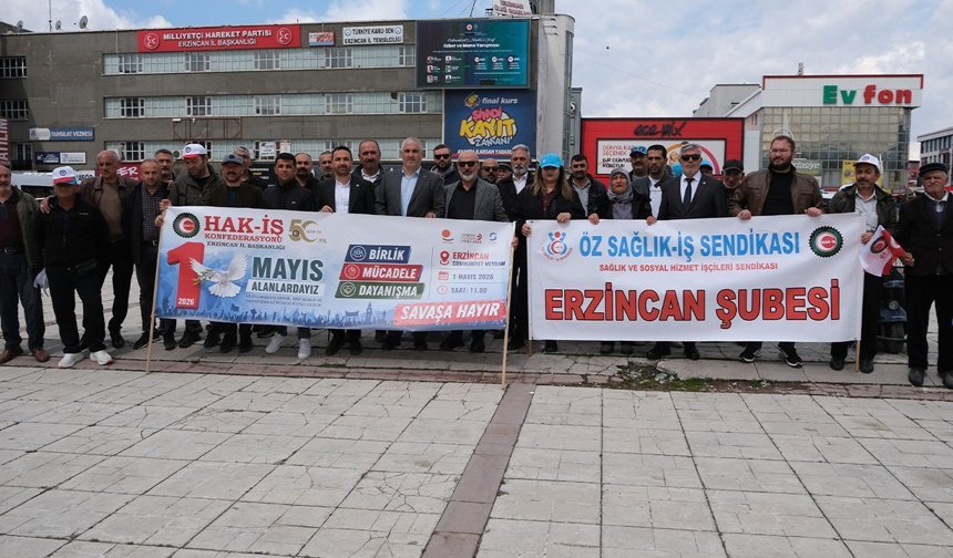 Erzincan’da HAK-İŞ’ten 1 Mayıs Mesajı: “Savaşa Hayır, Dayanışmaya Evet”
