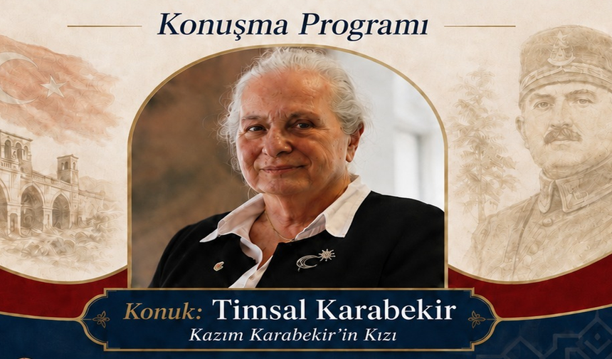 Kazım Karabekir’in Kızı, Erzincan’da Babasının Hatıralarını Paylaşacak