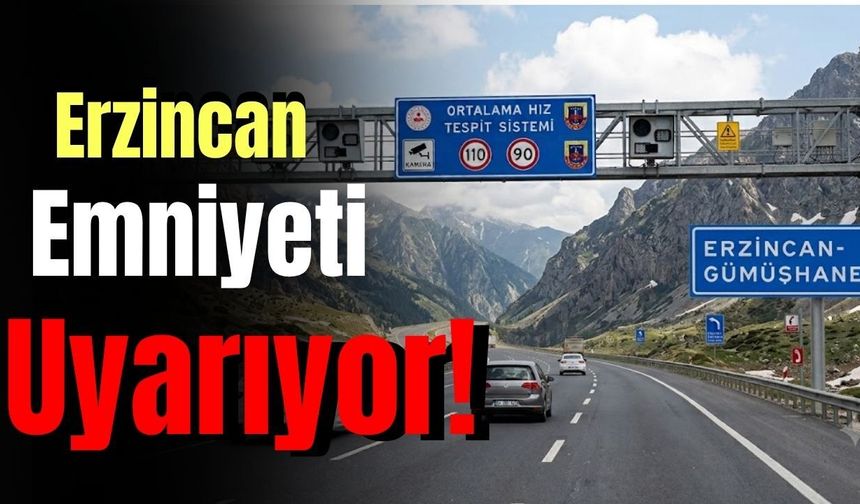 Erzincan İl Emniyet Müdürlüğü Uyarıyor