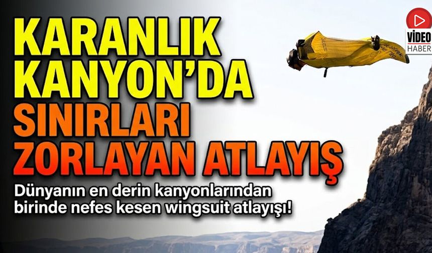 Karanlık Kanyon'da Sınırları Zorlayan Atlayış