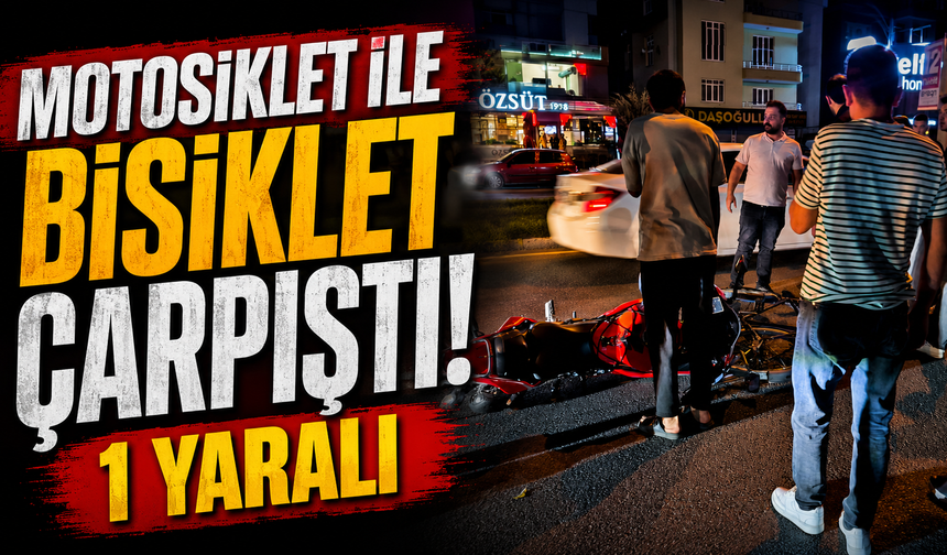Motosiklet ile Bisiklet Çarpıştı: 1 Yaralı