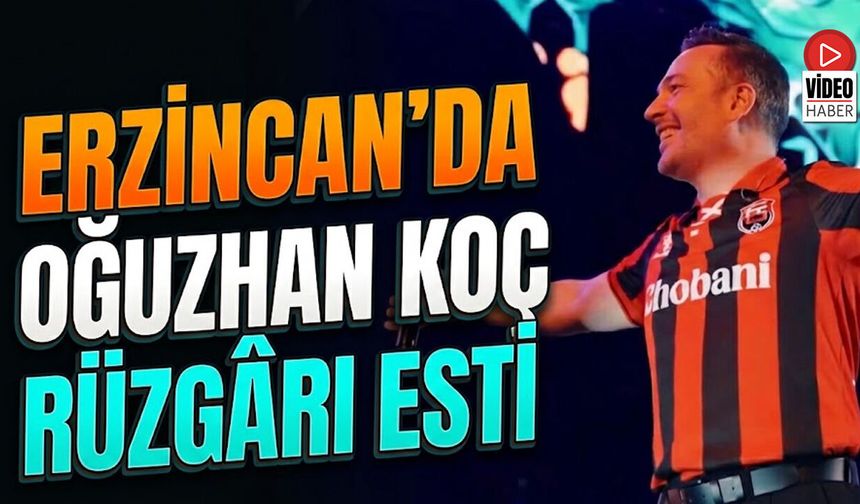Erzincan'da Oğuzhan Koç Rüzgârı Esti