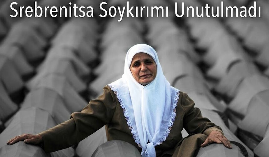Srebrenitsa Soykırımı Unutulmadı