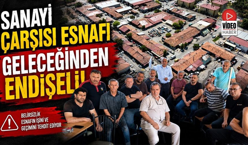 Sanayi Çarşısı Esnafı; Kamulaştırma Nereden Çıktı?