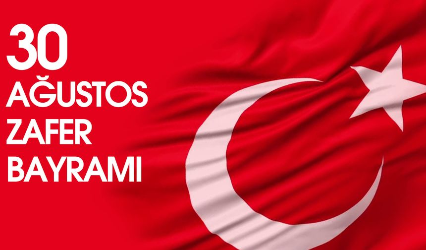 30 Ağustos Zafer Bayramı Kutlu Olsun