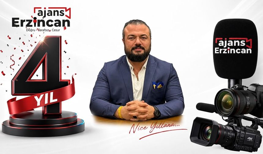 Ajans Erzincan 4 Yaşında: Nice Yıllara
