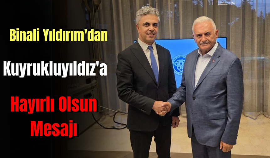 Binali Yıldırım'dan Yeni Rektöre Hayırlı Olsun Mesajı
