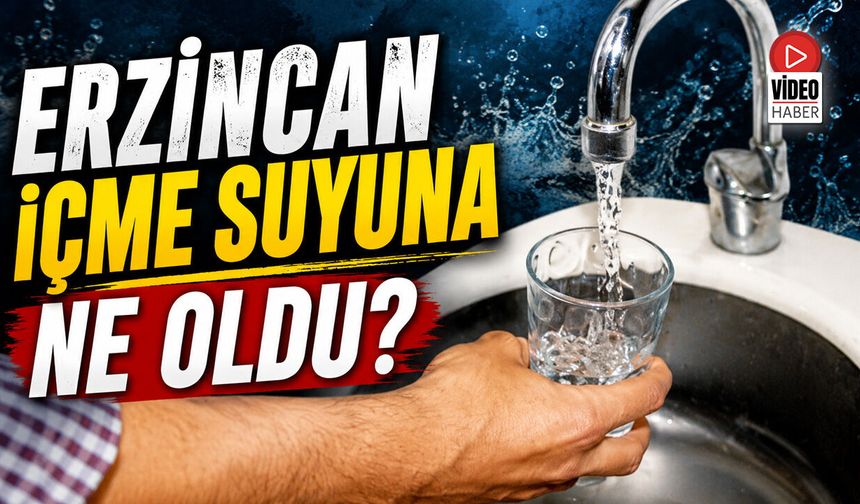 Erzincan İçme Suyuna Ne Oldu?