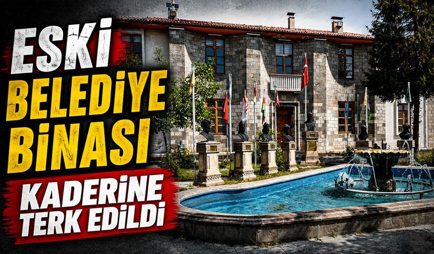 Eski Belediye Binası Kaderine Terk Edildi