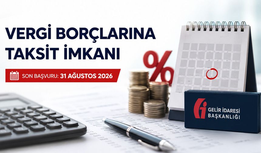 Vergi Borçları İçin Geri Sayım Başladı! Son Başvuru 31 Ağustos