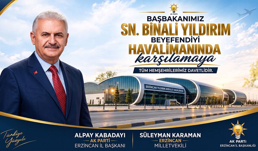 Son Başbakan Binali Yıldırım Erzincan’a Geliyor
